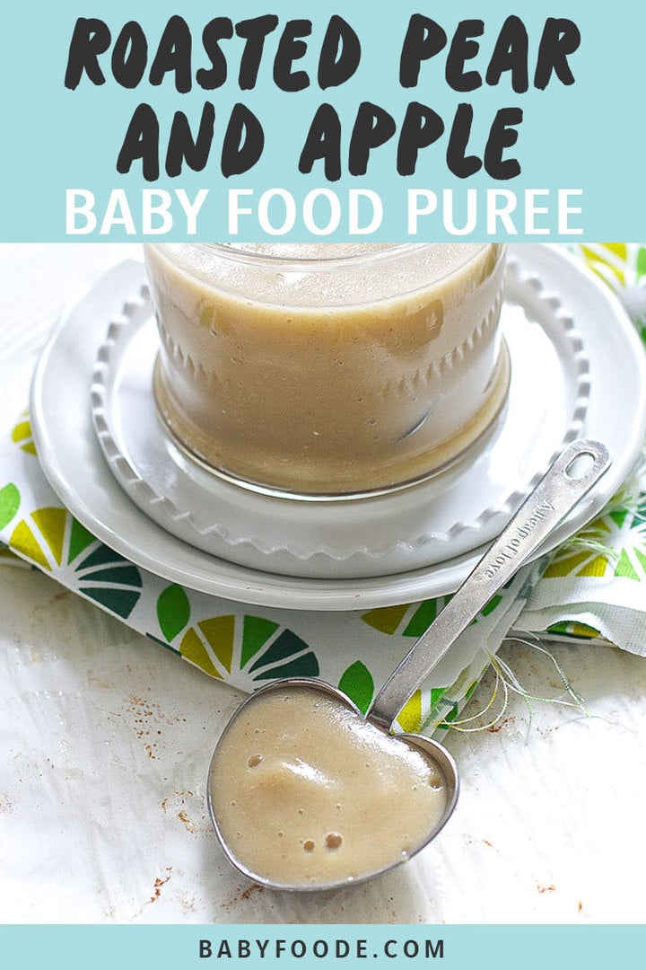 Graphic for Post - Roasted Pear and Apple Baby Food Puree with an image of a clear bowl filled with the homemade puree with a spoon resting in front of it. 