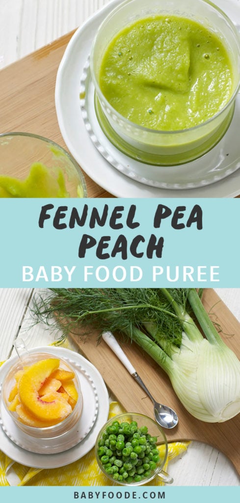Graphic for Post - Fennel Pea Peach Baby Food Puree. Image is of a glass bowl filled with the homemade puree sitting on a cutting board next to an scrapped empty baby bowl of food while the other image is of a spread of produce on a cutting board.