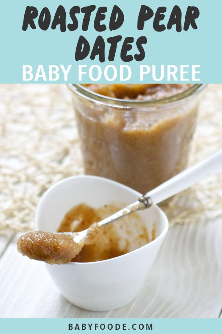 Graphic for post - Roasted Pear Dates Baby Food Puree. Image is of a small bowl filled with puree with a bigger jar behind it. 