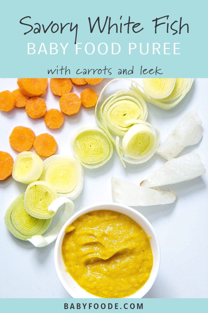 Graphic for post - savory white fish baby food puree with carrots and leeks - White cutting board with a spread of carrots, leeks and fish and a small bowl of baby food puree.