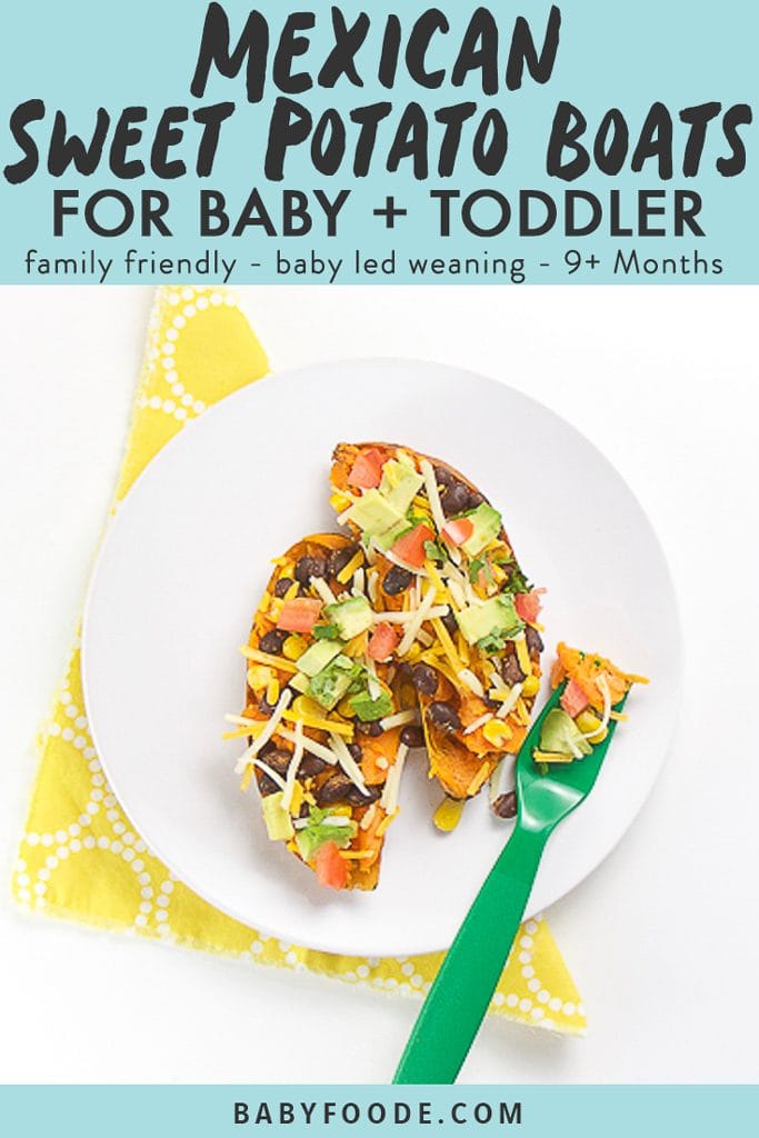 graphic image for post - text reads Mexican Sweet Potato Boats for baby and toddler -family friendly, baby led weaning, 9+ months. Image shows a round white plate sitting on a yellow napkin with a sweet potato cut in half and loaded with toppings. 