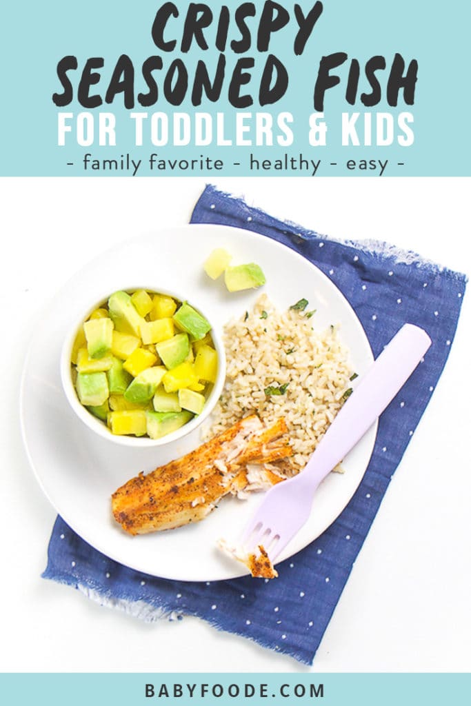 Graphic for post - text reads Crispy Seasoned Fish for Toddlers & Kids - family favorite - healthy - easy. Image is of Round white place with crispy white fish, rice and pineapple and avocado salad.