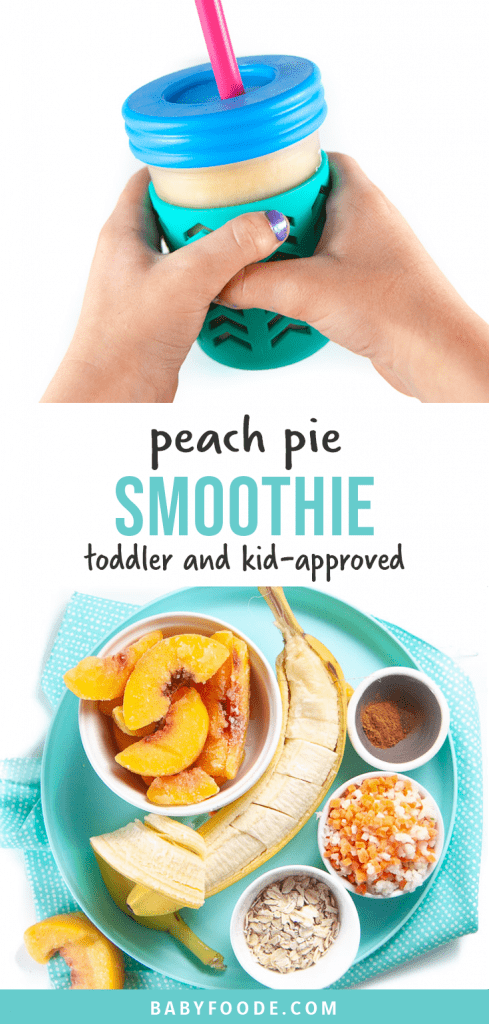 Graphic for post - peach pie smoothie - toddler and kid approved - hidden veggies with an image of a kids hand holding a colorful smoothie cup and an image of a spread of ingredients for the smoothie.