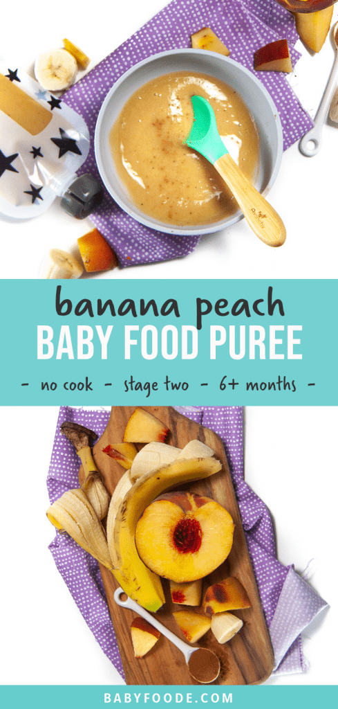 Graphic for Post - banana peach baby food puree - no cook - stage two - 6+ months. Image is of a spread of a bowl of puree for baby along with the ingredients besides it and a reusable baby food pouch filled with puree.