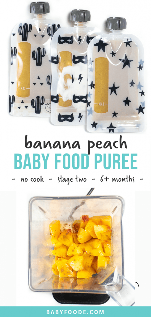 Graphic for Post - banana peach baby food puree - no cook - stage two - 6+ months. Images are of 3 reusable baby food pouches lined up as well as a blender filled with ingredients for this recipe.