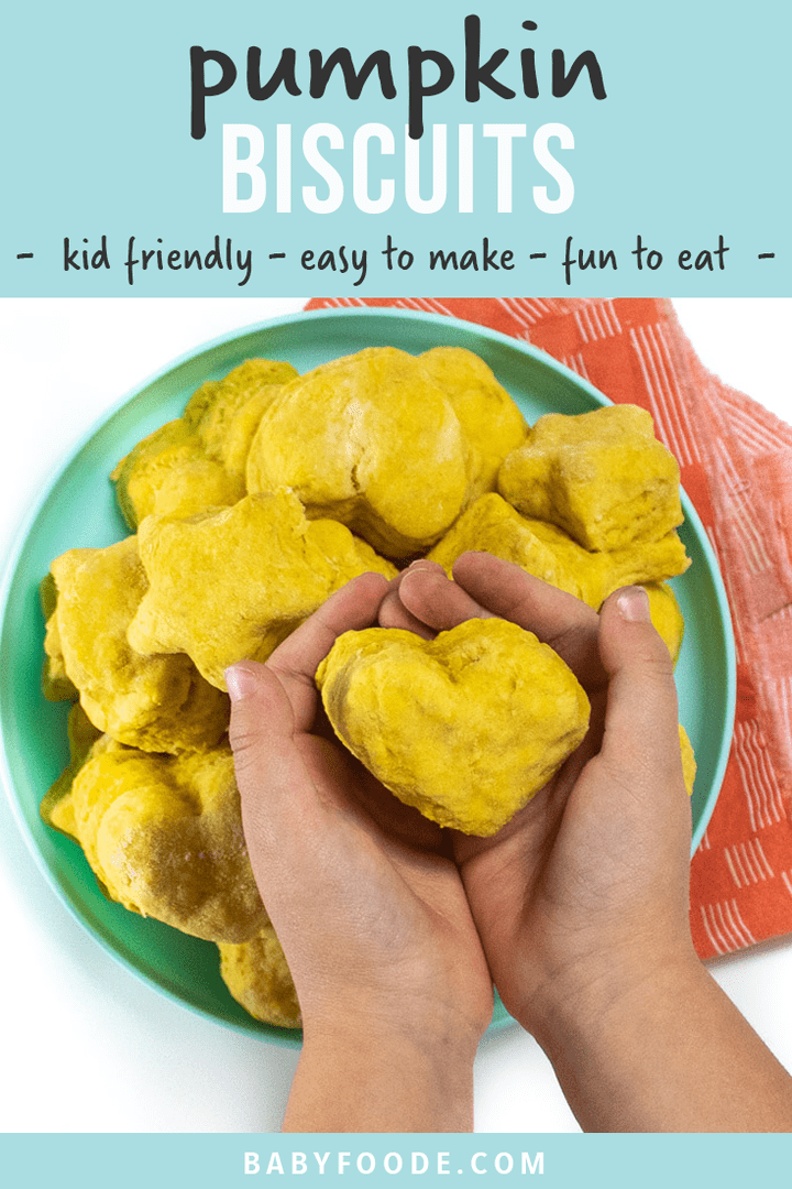 Graphic for post - pumpkin biscuits - kid friendly, easy to make, fun to eat - with small kids hands holding a heart biscuit. 